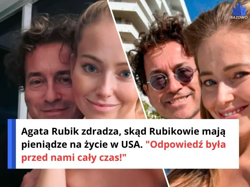 Agata Rubik zdradza, skąd Rubikowie mają pieniądze na życie w USA. "Odpowiedź była przed nami cały czas!"